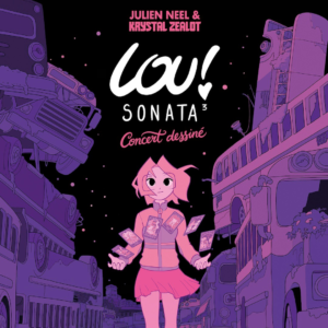 Lou Sonata tome 3 concert dessiné quai des bulles 2026