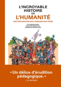 L'incroyable histoire de l'humanité - Catherine Mory, Jean Grataloup et Philippe Bercovici - Les Arènes BD