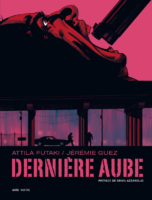 Dernière aube de Attila Futaki et Jérémie Guez (Dupuis)