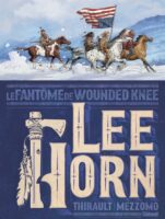 Lee Horn, le fantôme de Wounded Knee de Philippe Thirault et Gilles Mezzomo (éditions Glénat)