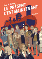 Le présent c'est maintenant, de Paul B. Rainey (éditions Atrabile)